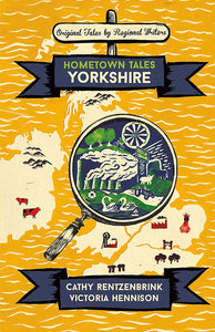 Hometown Tales:Yorkshire, Cathy Rentzenbrink & Victoria Hennison