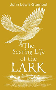The Soaring Life of the Lark, John Lewis-Stempel