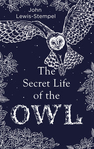 The Secret Life of the Owl, John Lewis-Stempel