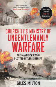 Churchill's Ministry of Ungentlemanly Warfare, Giles Milton