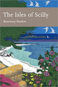 The Isles of Scilly (New Naturalist 103), Rosemary E Parslow