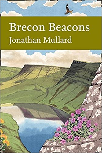 Brecon Beacons (New Naturalist 126), Jonathan Mullard