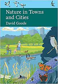 Nature in Towns and Cities (New Naturalist 127), David Goode