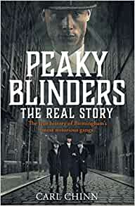 Peaky Blinders: The Real Story, Carl Chinn