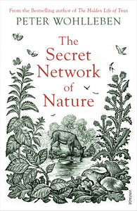 The Secret Network of Nature, Peter Wohlleben
