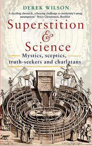 Superstition & Science, Derek Wilson