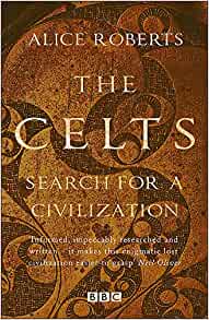 The Celts, Alice Roberts