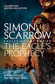 The Eagles Prophecy (Eagles of the Empire Book 6), Simon Scarrow