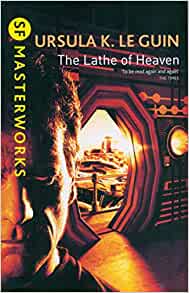 The Lathe of Heaven, Ursula Le Guin