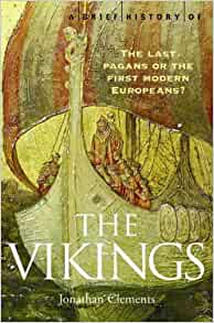 A Brief History of The Vikings, Jonathan Clements