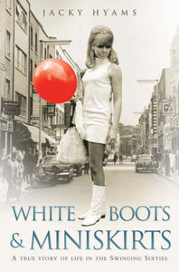 White Boots & Miniskirts, Jacky Hyams