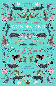 Wonderland A Year of Britain's Wildlife, Brett Westwood & Stephen Moss