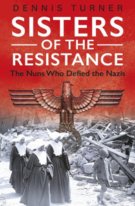 Sisters of The Resistance, Dennis Turner